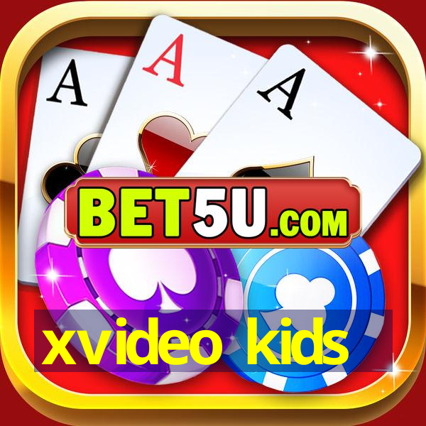 xvideo kids